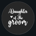 Dotter till Groom Bröllopsfest Matching Brida Runt Klistermärke<br><div class="desc">Dotter till matchande Möhippa för Groom-Bröllopsfest</div>