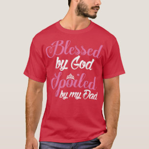 Dotter välsignad av Gud förstörd av min Pappa T Shirt