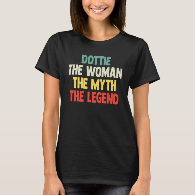 Dottie The Woman The Myth The Legend   for Dottie T Shirt (Framsida)
