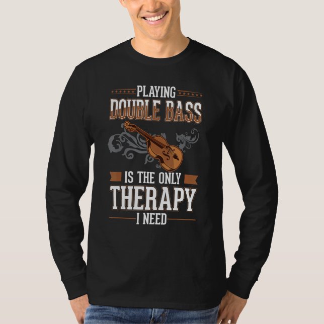 Double Bass Therapy Double Bass Player Contrabassi T Shirt (Framsida)
