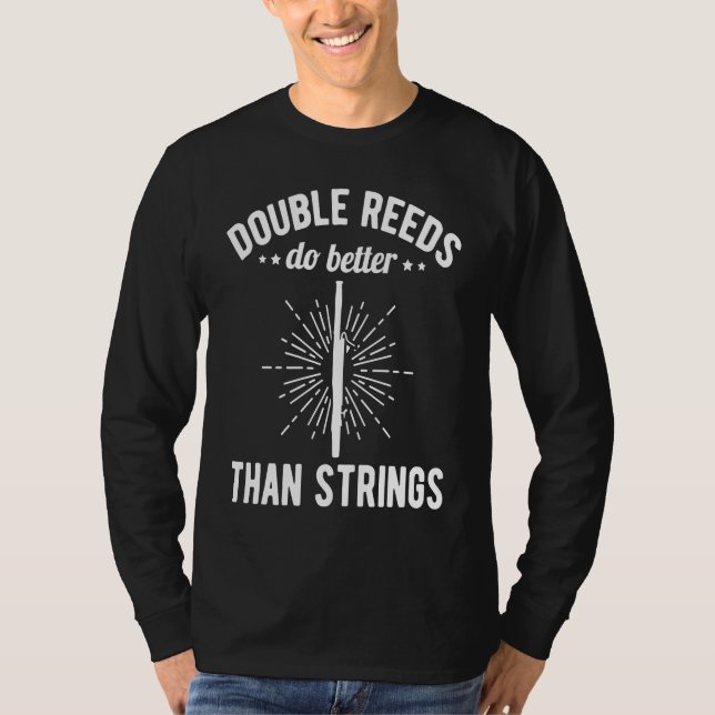 Double Reed Do Better Than Strings Bassoonist T Shirt (Framsida)