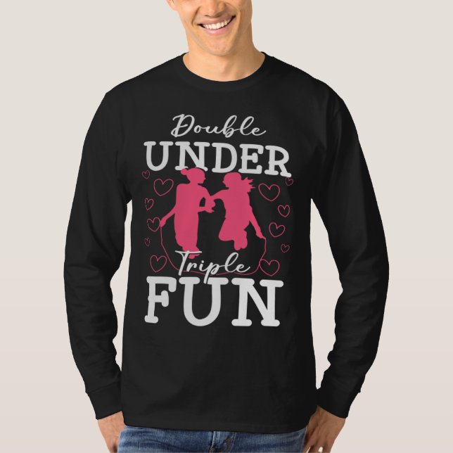 Double Under Triple Fun Jumping Rope Skipping Trai T Shirt (Framsida)