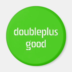 doubleplusgoodmagnet magnet
