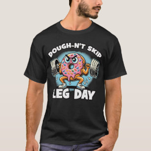 Dough-n't Skip Leg Day - Ljuny Cute Donut Gym T Shirt