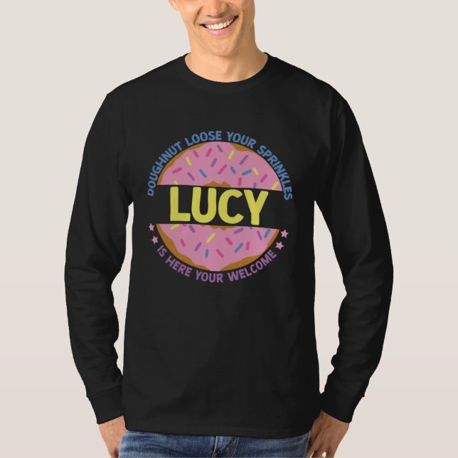 Doughnut Loose Your Sprinkles Lucy Is Here Your We T Shirt (Framsida)