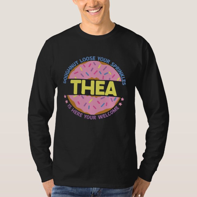 Doughnut Loose Your Sprinkles Thea Is Here Your We T Shirt (Framsida)