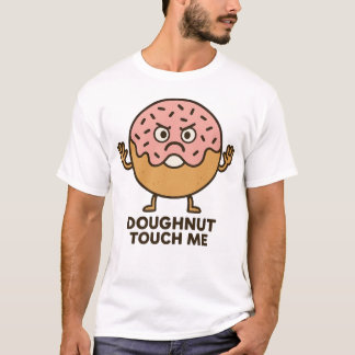 Doughnut Touch Me T Shirt