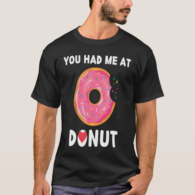 Doughnut You Had Me At Donuts Food T Shirt (Framsida)