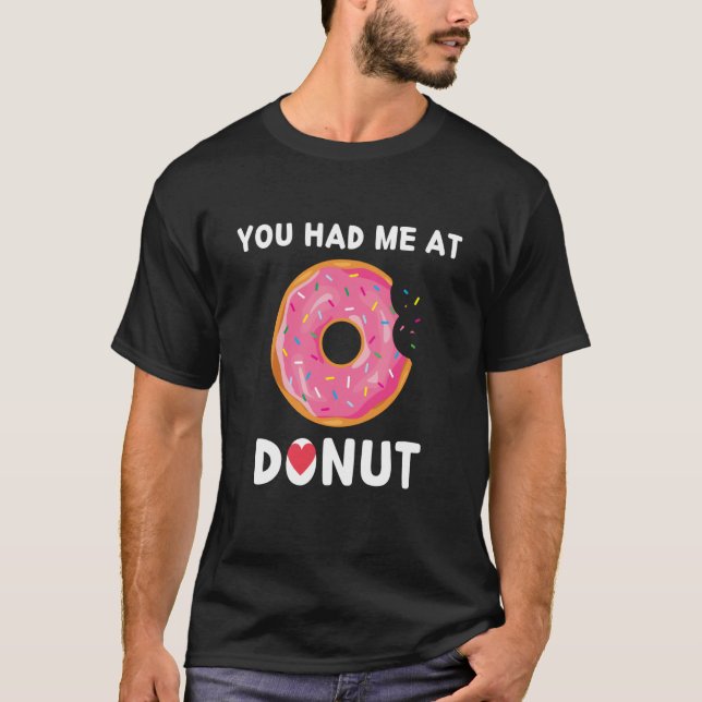 Doughnut You Had Me At Donuts Food T Shirt (Framsida)