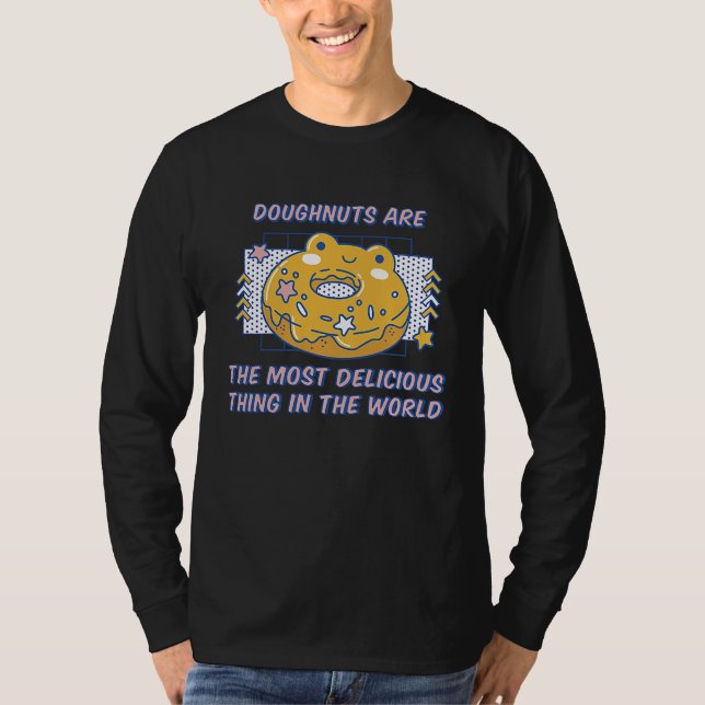 Doughnuts Are The Most Delicious Thing In The Worl T Shirt (Framsida)