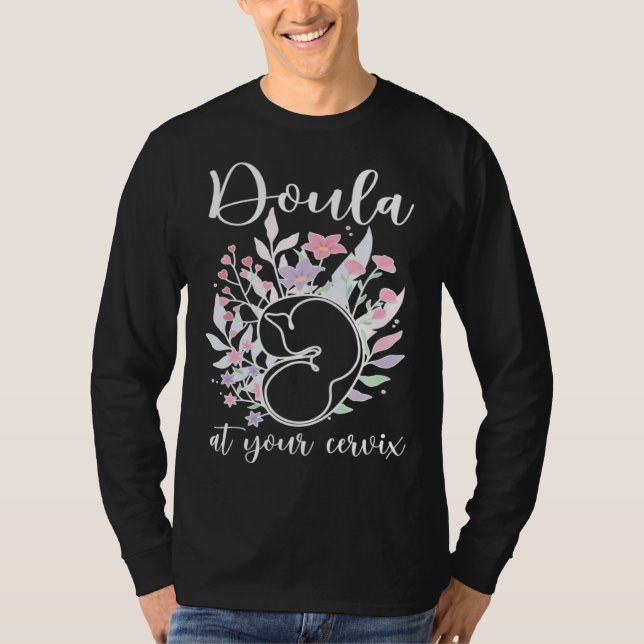 Doula At Your Cervix Birth Doula Postpartum Doula  T Shirt (Framsida)