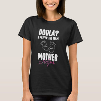 Doula I föredrar termen Mor Helper T Shirt