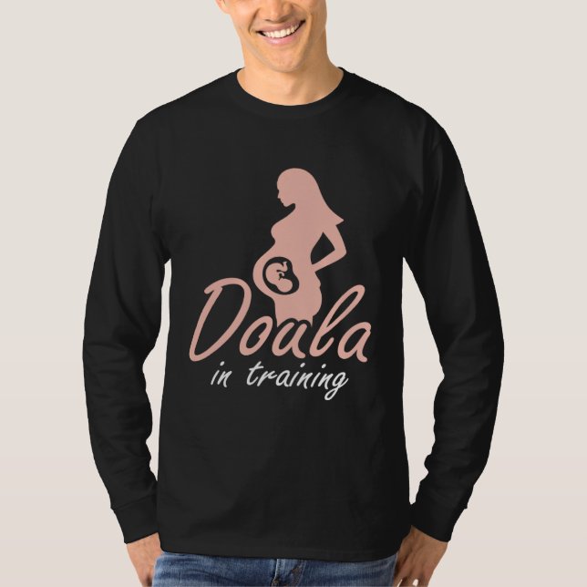 Doula In Training Midwife Pregnancy Support Birth  T Shirt (Framsida)