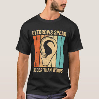 Döv Pride Asl-teckenspråk Eyebrows talar mer än W T Shirt