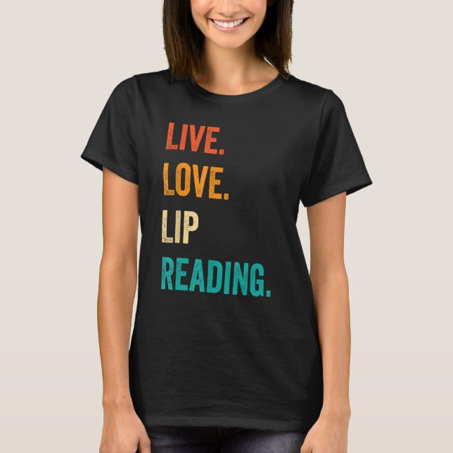Döv Pride ASL-teckenspråk Live Kärlek Lip Reading T Shirt (Framsida)