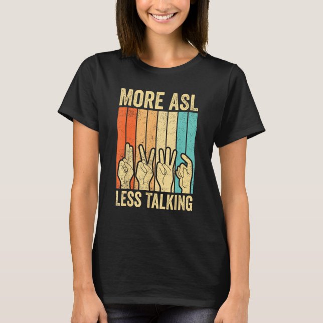 Döv Pride Awareness Sign Language more ASL Less T Shirt (Framsida)