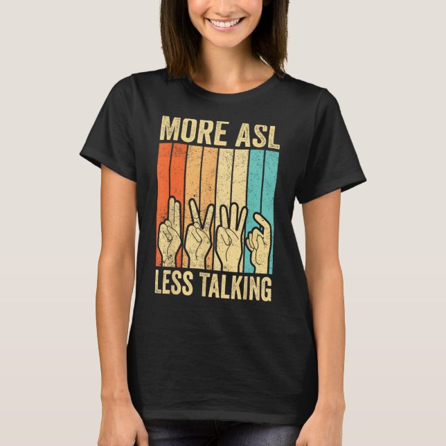 Döv Pride Awareness Sign Language more ASL Less T Shirt (Framsida)