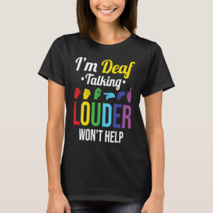 Döva pratar högre hjälper inte t shirt