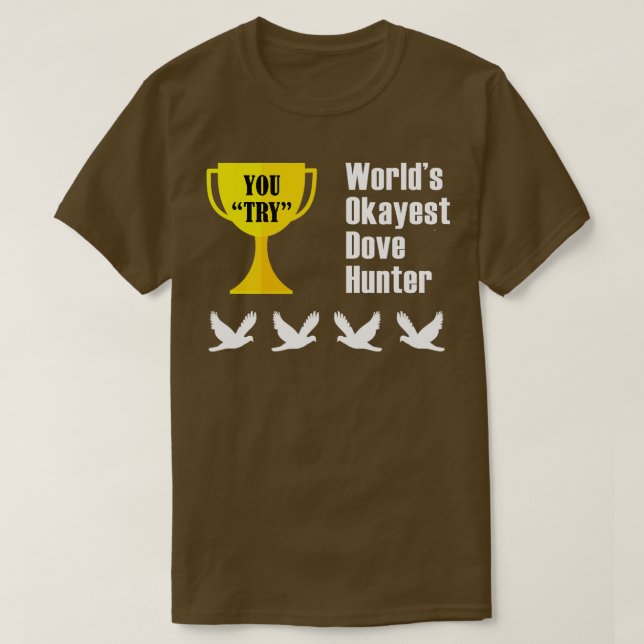 Dove Hunting  Gift  Funny Okayest Hunter  T Shirt (Design framsida)