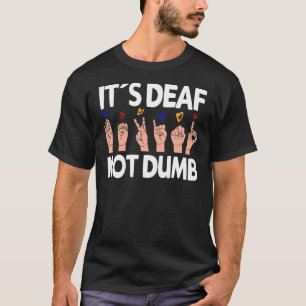 Dövet är inte dumt - ASL-Dövets Pride-teckenspråk T Shirt