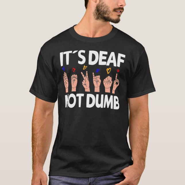 Dövet är inte dumt - ASL-Dövets Pride-teckenspråk T Shirt (Framsida)