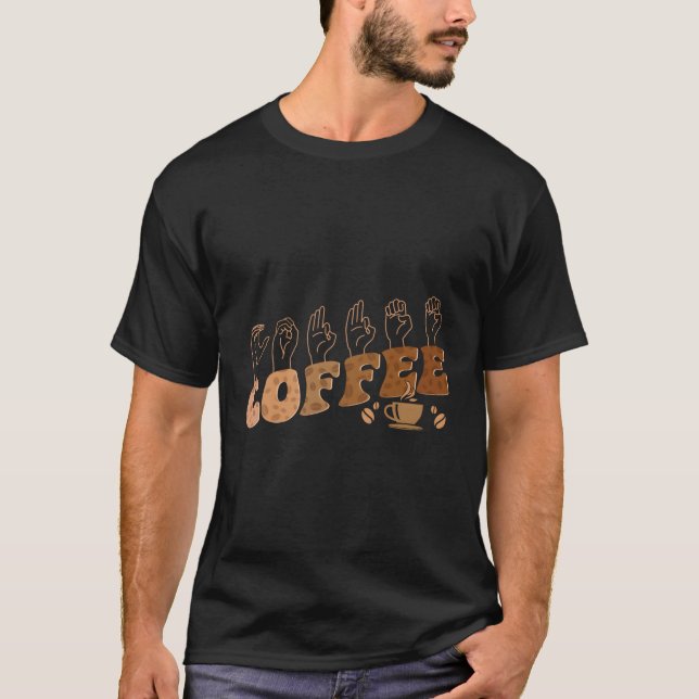 Dövet för kännedom om  Coffee Asl American Sign La T Shirt (Framsida)