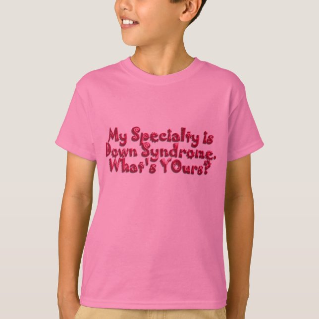 Down Syndrome är min Specialty Tee Shirt (Framsida)