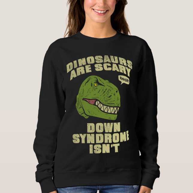 Down Syndrome Dinosaurs are Scary Down Syndrom isn T Shirt (Framsida)