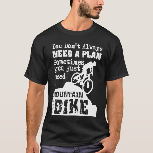 Downhill Mountain Bike No Plan  Just a Mountain an T Shirt (Framsida)