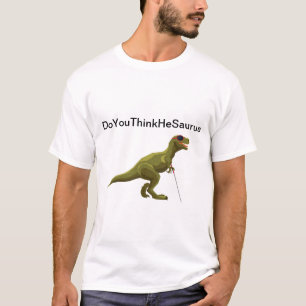 DoYouThinkHeSaurus - Blind Dinosaur T Shirt