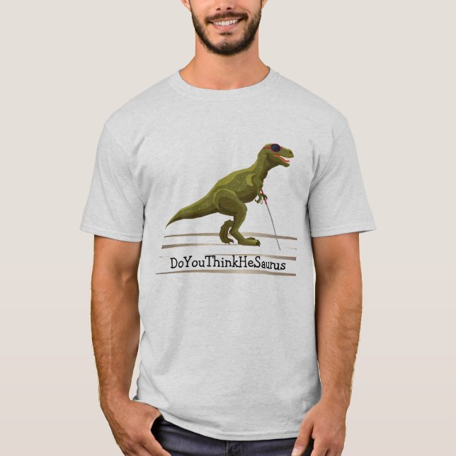 DoYouThinkHeSaurus - Dinosaur T Shirt (Framsida)