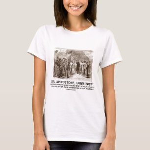 "Dr Livingstone, antar jag ", T-shirt