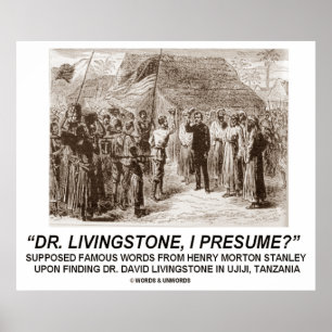 Dr Livingstone, försume? Poster