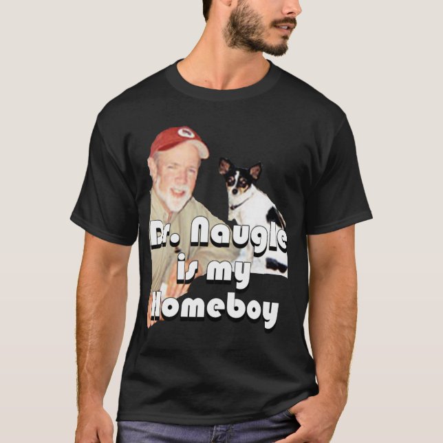Dr. Naugle är min Homeboy T Shirt (Framsida)