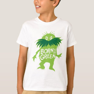 Dr. Seuss Lorax - Född att vara grön T Shirt