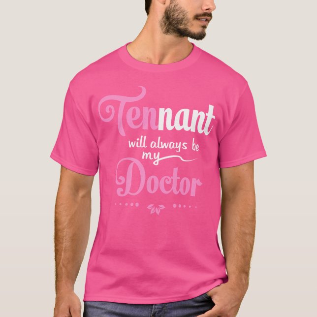 Dr Wh - Tennant kommer alltid att vara min Doktor T Shirt (Framsida)