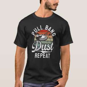 Dra Bang Dust Repeat Sports Shooters & Clay Pige T Shirt