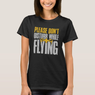 Dra en pilot, stör inte medan Flyi T Shirt