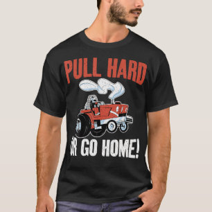 Dra Hårt Eller Gå Hem Traktor Dragning T Shirt
