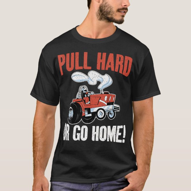 Dra Hårt Eller Gå Hem Traktor Dragning T Shirt (Framsida)