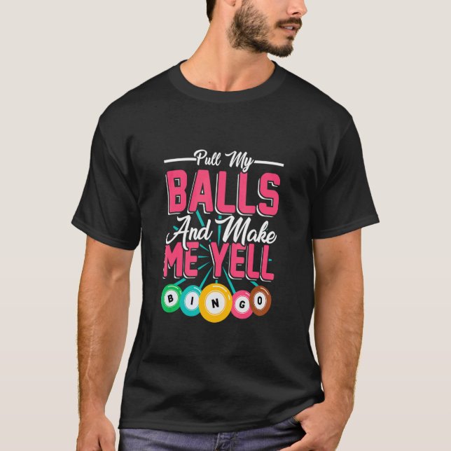 Dra i mina bollar får mig att skrika  Bingo spelar T Shirt (Framsida)