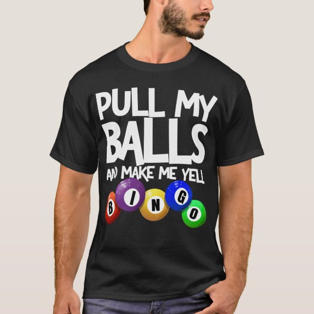 Dra min Bollar och gör mig till Yell Bingo Player  T Shirt (Framsida)