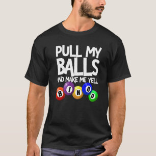Dra min Bollar och låt mig skriva Bingo Player Bin T Shirt