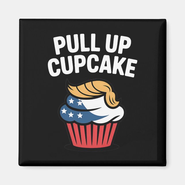 Dra Upp Cupcake Trump Rolig Trump  Magnet (Framsidan)