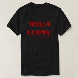 DRACULA ÄR OLD SCHOOL! TEE SHIRT