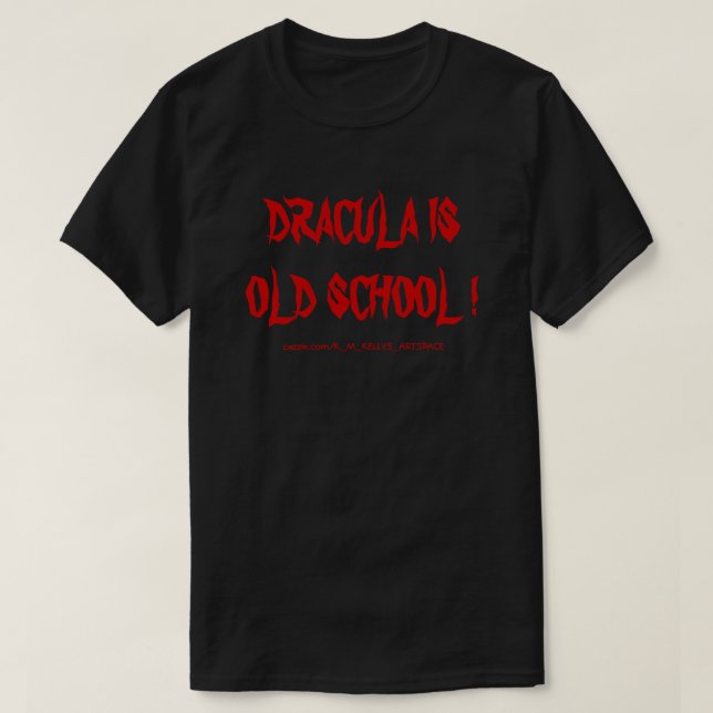 DRACULA ÄR OLD SCHOOL! TEE SHIRT (Design framsida)