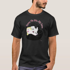 Dracula, kom till mig, min älskling t-shirt