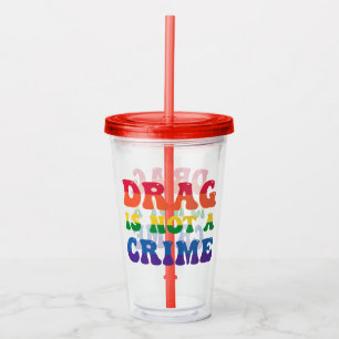 Drag är inte en brottslig akryl-tumlare take away mugg