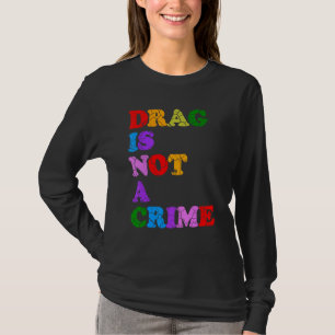 Drag är inte ett brott Jämlikhet Medborgerliga rät T Shirt