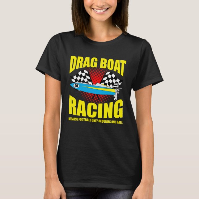 Drag Boat Driver Quote for Speedboat Racing and Dr T Shirt (Framsida)